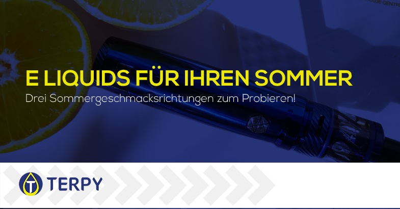 e Liquids für Ihren Sommer