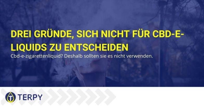 Drei Gründe, sich nicht für CBD-E-Liquids zu entscheiden