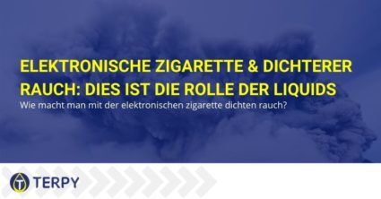 Elektronische Zigarette & dichterer Rauch: Dies ist die Rolle der Liquids