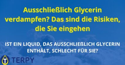 Ausschließlich Glycerin verdampfen? Das sind die Risiken