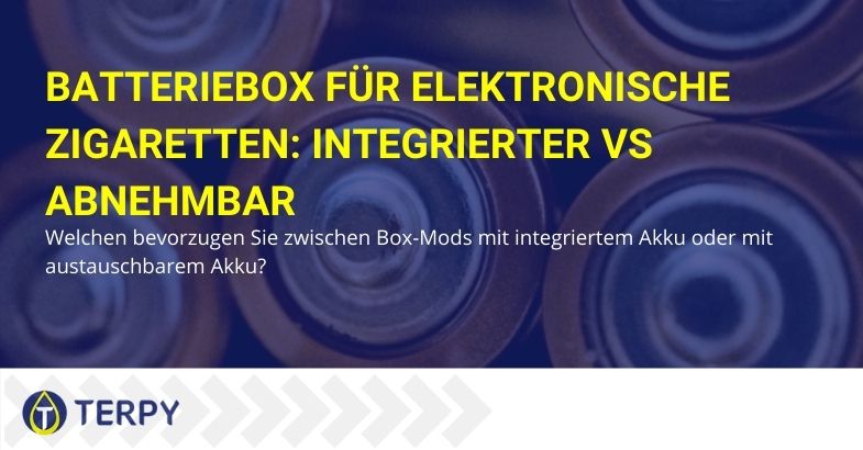 Welche Mod-Box für deine elektronische Zigarette: mit austauschbarem oder integriertem Akku?