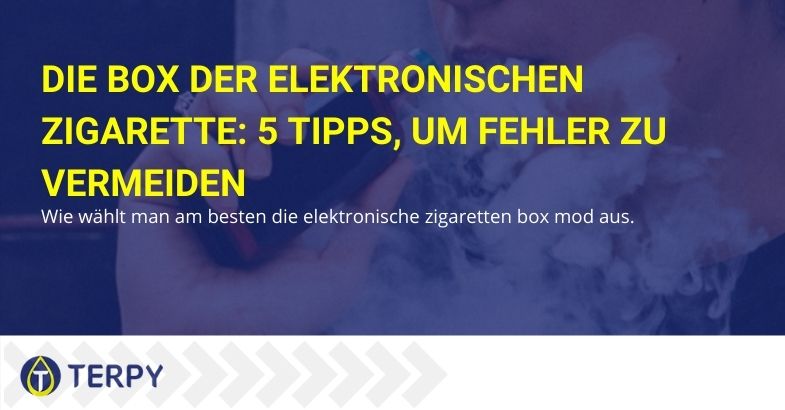 5 Tipps zur Auswahl des besten Box Mod für Ihre E-Zigarette