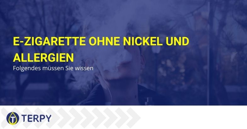 Was Sie über nickelfreie E-Zigaretten wissen müssen