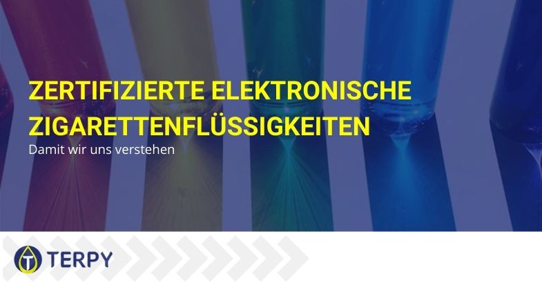 Lassen Sie uns die zertifizierten E-Liquid-Flüssigkeiten klären