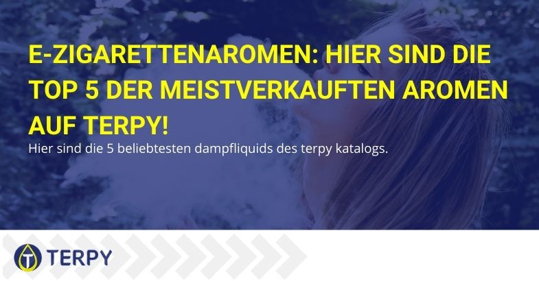 E-Zigarettenaromen: Hier sind die Top 5 der meistverkauften Aromen auf Terpy!