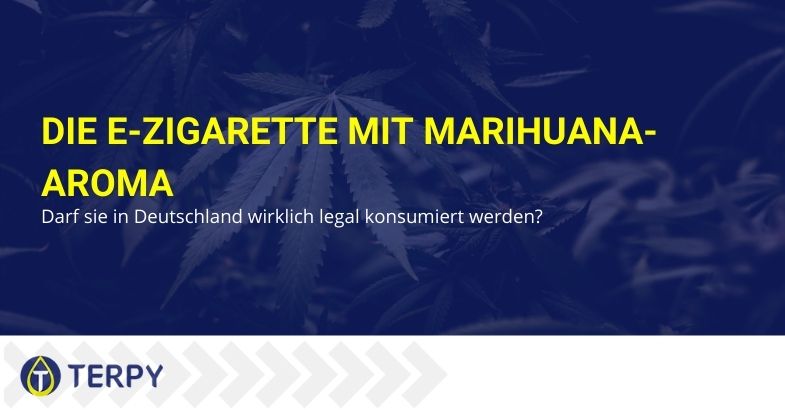 Die E-Zigarette mit Marihuana-Aroma: Darf sie in Deutschland wirklich legal konsumiert werden?