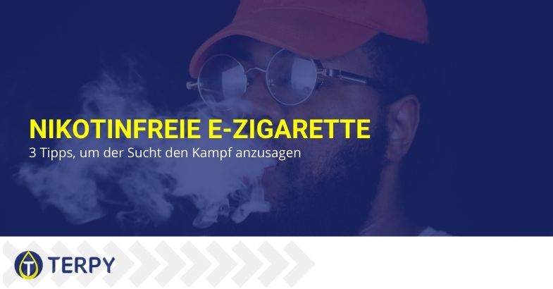 Nikotinfreie e-Zigarette: 3 Tipps, um der Sucht den Kampf anzusagen