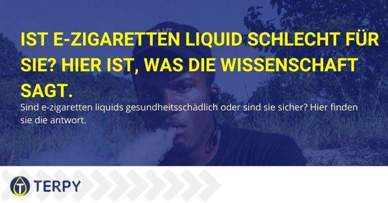 Sind E-Zigaretten-Flüssigkeiten gesundheitsschädlich?