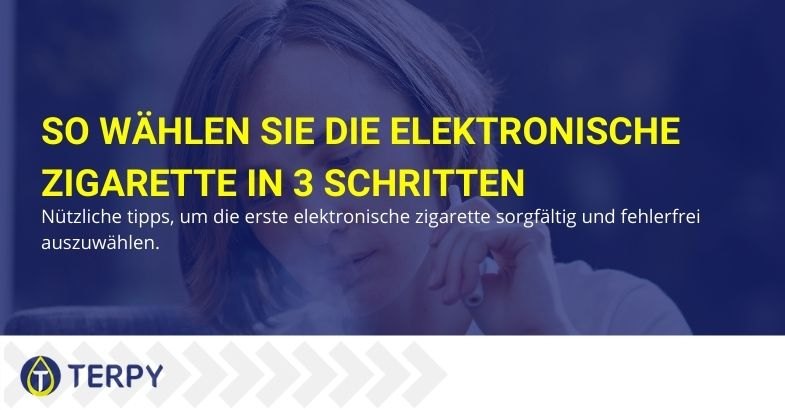 3 Schritte, um Ihre erste elektronische Zigarette gut auszuwählen