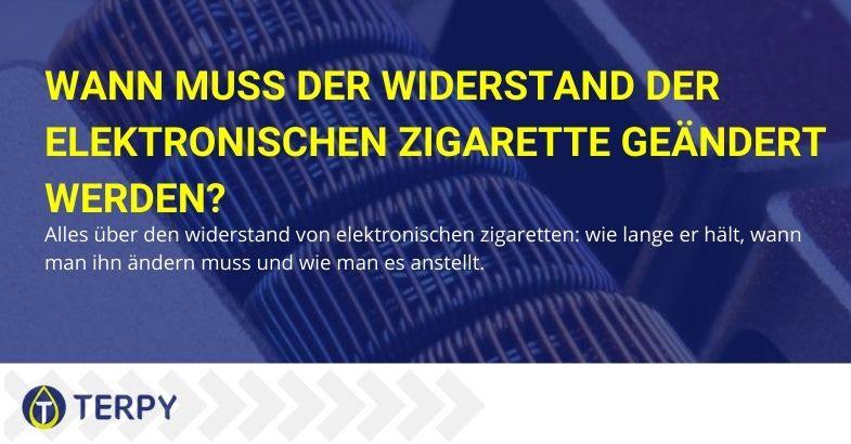 Widerstand gegen elektronische Zigaretten: wann und wie man ihn ändert.