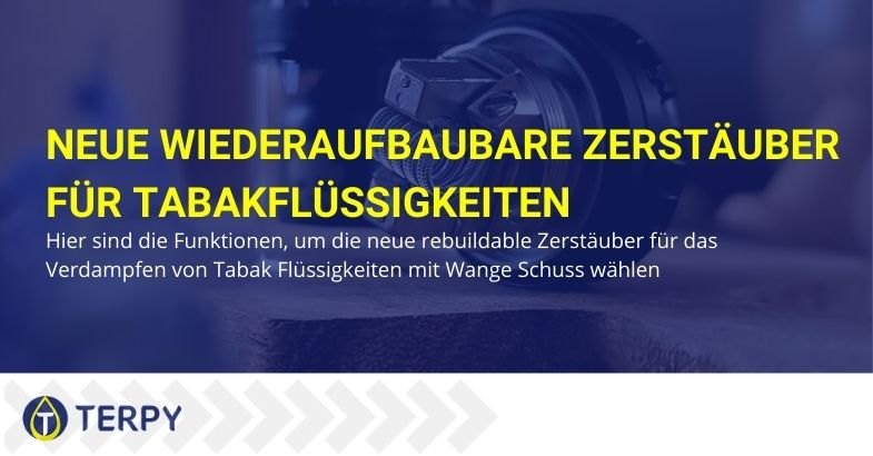 Die richtigen Eigenschaften des besten regenerierbaren Zerstäubers zum Verdampfen von Tabakflüssigkeiten mit Wangenzug