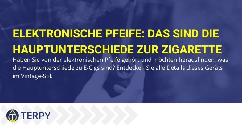 E-Pfeife: Das sind der Unterschiede zur Zigarette - Terpy