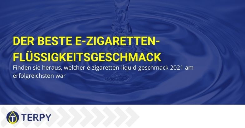 Der beste Geschmack von E-Liquid für 2021