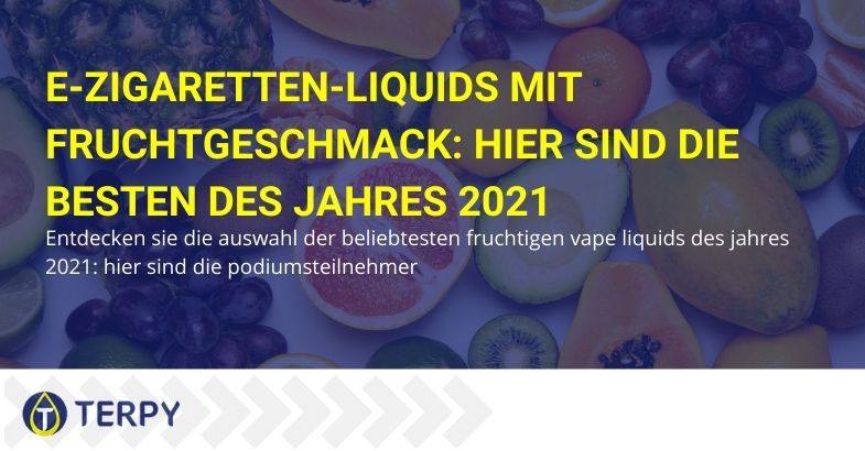 Die besten E-Zig-Liquids mit Fruchtgeschmack 2021