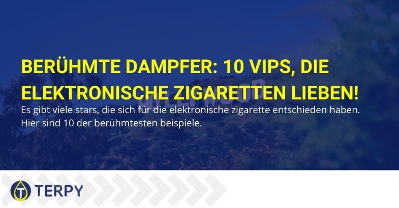 10 Berühmtheiten, die elektronische Zigaretten lieben