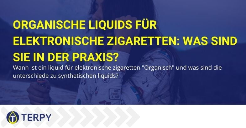 Was sind organische E-Liquids?
