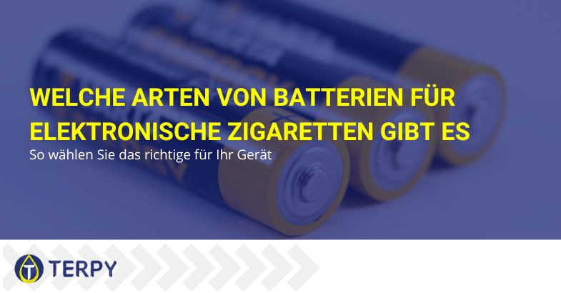 Welche Akkutypen sollten Sie für Ihre E-Zigarette wählen?