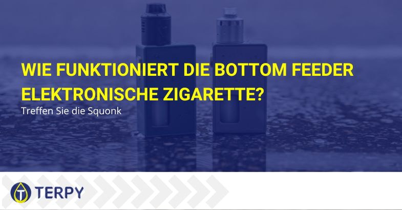 Bottom Feeder elektronische Zigarette: Wie funktioniert sie?