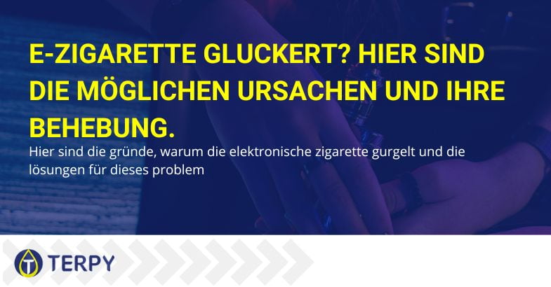 Gluckernde E-Zigarette: die Ursachen