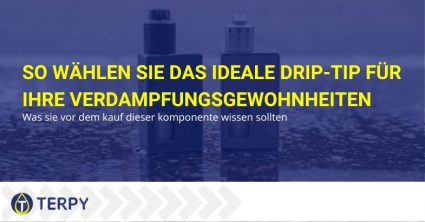 Wie Sie den idealen Drip Tip für Ihre E-Zigarette auswählen