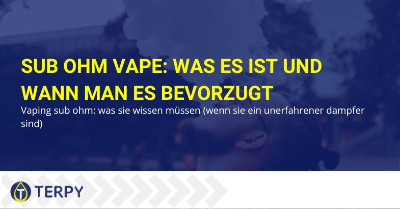 Was ist Sub-Ohm-Vaping? | Terpy