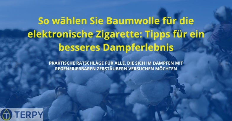 So wählen Sie Baumwolle für die elektronische Zigarette