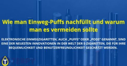 Wie man Einweg-Puffs nachfüllt und warum man es vermeiden sollte