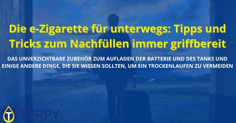 Die e-Zigarette für unterwegs: Tipps und Tricks