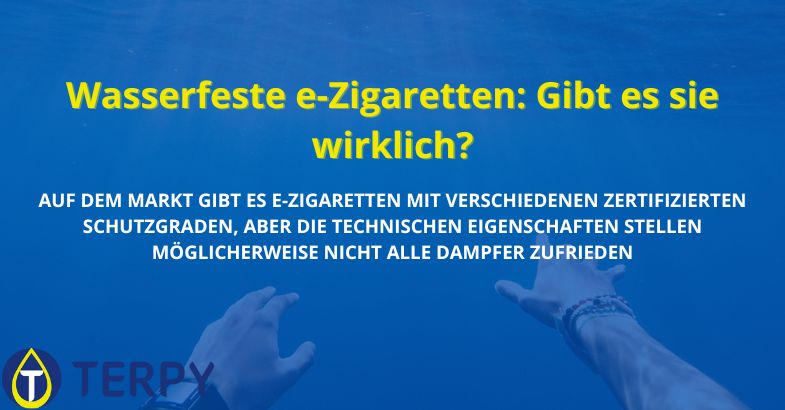 Wasserfeste e-Zigaretten: Gibt es sie wirklich?