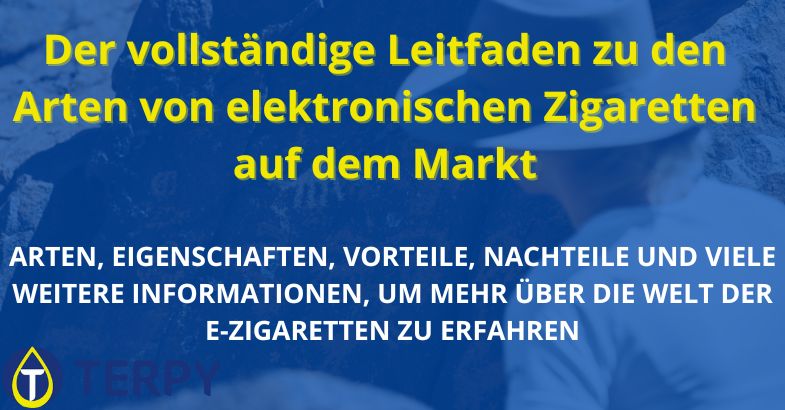 Der vollständige Leitfaden zu den Arten von elektronischen Zigaretten auf dem Markt