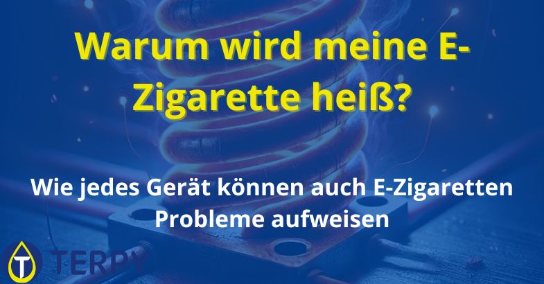 Warum wird meine E-Zigarette heiß?