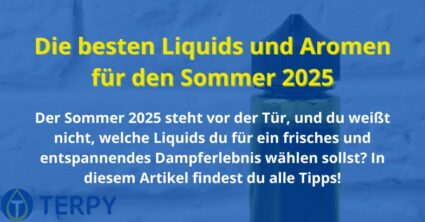 Die besten Liquids und Aromen für den Sommer 2025