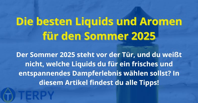 Die besten Liquids und Aromen für den Sommer 2025