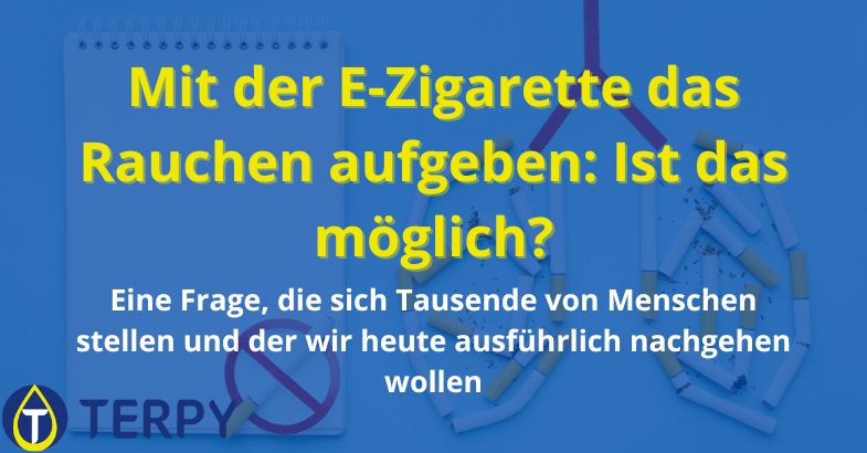 Mit der E-Zigarette das Rauchen aufgeben: Ist das möglich?